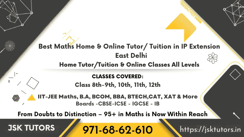 Best Maths Home Tutor Tuition in IP Extension East Delhi