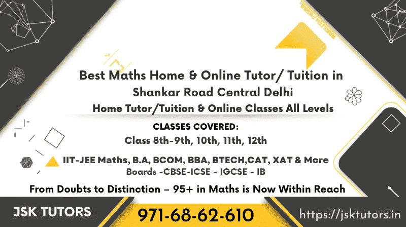 Maths Home Tutor Tuition in Shankar Road Central Delhi